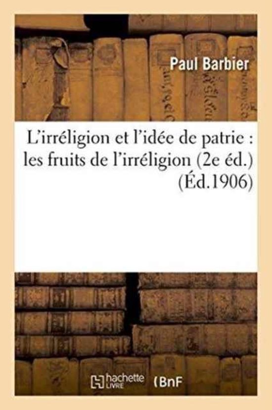 Boek L'irréligion et l'idée de patrie door Paul Barbier, 2e druk, 1906.