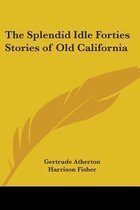 The Splendid Idle Forties Stories Of Old California