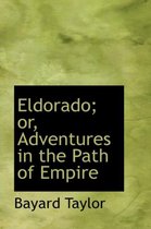 Eldorado; Or, Adventures in the Path of Empire