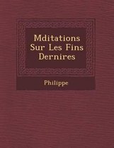M Ditations Sur Les Fins Derni Res