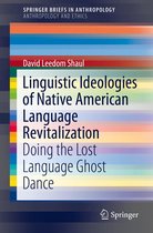 SpringerBriefs in Anthropology - Linguistic Ideologies of Native American Language Revitalization