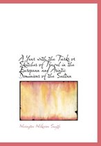 A Year with the Turks or Sketches of Travel in the European and Asiatic Dominions of the Sultan