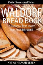 Waldorf Homeschool Series - Waldorf Bread Book - Traditional Bread Recipes from Around the World
