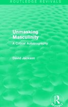 Routledge Revivals- Unmasking Masculinity (Routledge Revivals)
