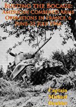 Busting The Bocage: American Combined Arms Operations In France, 6 June-31 July 1944 [Illustrated Edition]