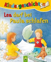 Die schönsten Kindergeschichten 3 - Lea darf bei Paula schlafen