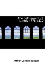 The Settlement of Illinois 1778-1830