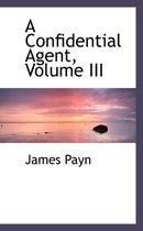 A Confidential Agent, Volume III