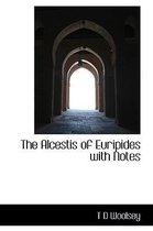 The Alcestis of Euripides with Notes