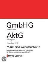 Gmbh-Gesetz (Gmbhg) Und Aktiengesetz (Aktg), 1. Auflage 2013, Smarte Gesetze, Markierte Gesetzestexte