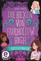 Die Hexen von Fairhollow High 1 - Die Hexen von Fairhollow High – Plötzlich magisch (Die Hexen von Fairhollow High 1)