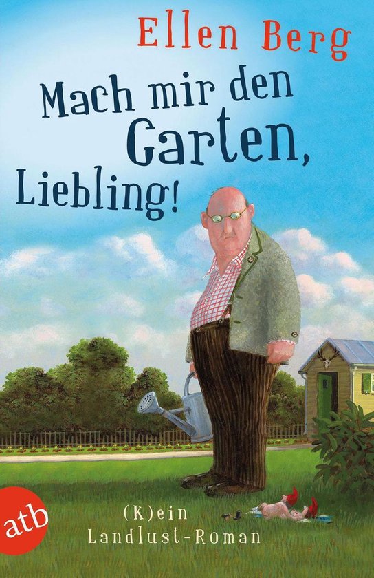Boekomslag: een man in traditionele kleding met een gieter in een tuin, met de titel 'Mach mir den Garten, Liebling!'.