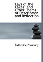 Lays of the Lakes, and Other Poems of Description and Reflection