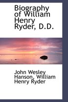 Biography of William Henry Ryder, D.D.
