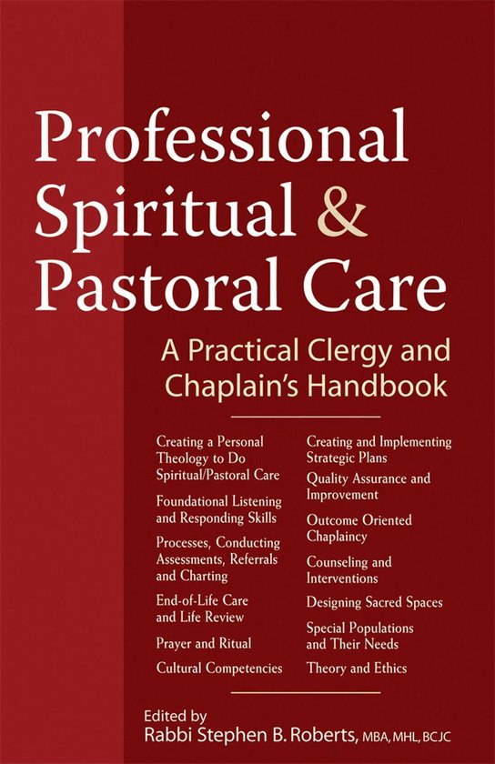 Professional Spiritual & Pastoral Care: A Practical Clergy and Chaplains Handbook
