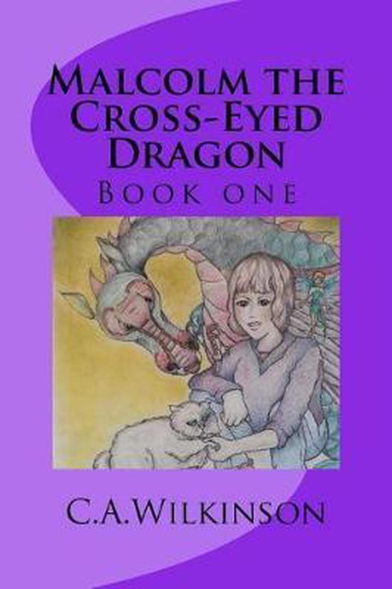 Malcolm the CrossEyed Dragon, C a Wilkinson 9781545522707 Boeken