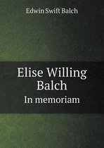 Elise Willing Balch In memoriam