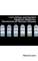 I-Em-Hotep and Ancient Egyptian Medicine. Prevention of Valvular Disease