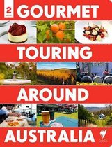 Gourmet Touring Around Australia 2nd ed