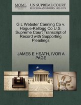 G L Webster Canning Co V. Hogue-Kellogg Co U.S. Supreme Court Transcript of Record with Supporting Pleadings