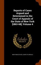 Reports of Cases Argued and Determined in the Court of Appeals of the State of New York [1863-68], Volume 4