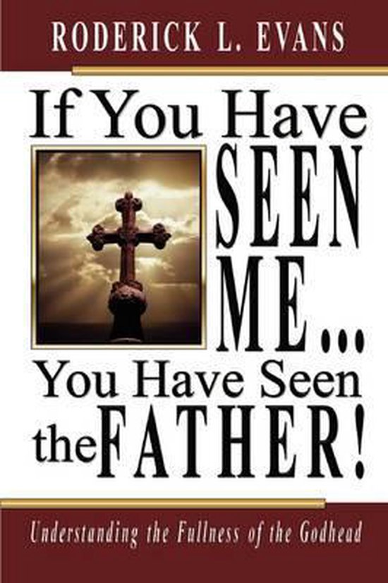 Bol Com If You Have Seen Me You Have Seen The Father Roderick L Evans Boeken