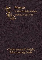 Memoir A sketch of the Indian mutiny of 1857-58