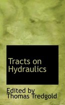 Tracts on Hydraulics