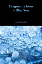 Fragments from a Blue Sun