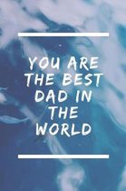 You are the best Dad in the World