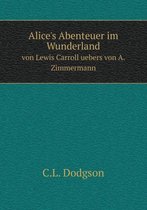 Alice's Abenteuer im Wunderland von Lewis Carroll uebers von A. Zimmermann