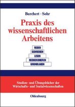 Studien- Und Übungsbücher der Wirtschafts- Und Sozialwissens- Praxis des wissenschaftlichen Arbeitens