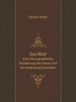 Das Blatt Eine Monographische Schilderung Des Baues Und Der Bedeutung Desselben