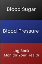 Blood Sugar Blood Pressure Log Book Monitor Your Health