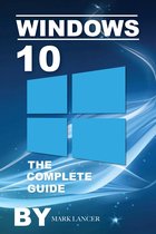 Windows 10: The Complete Guide