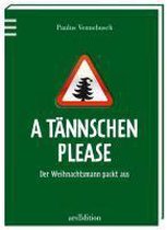 A Tännschen please