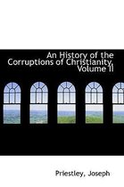An History of the Corruptions of Christianity, Volume II