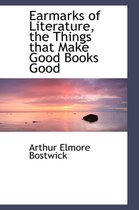 Earmarks of Literature, the Things That Make Good Books Good