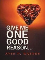 Omslag Give Me One Good Reason...