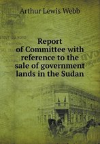 Report of Committee with Reference to the Sale of Government Lands in the Sudan