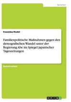 Familienpolitische Manahmen Gegen Den Demografischen Wandel Unter Der Regierung Abe Im Spiegel Japanischer Tageszeitungen