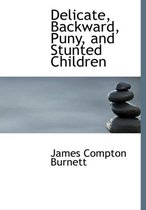 Delicate, Backward, Puny, and Stunted Children