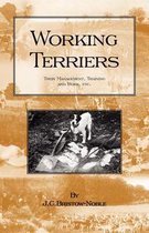 Working Terriers - Their Management, Training and Work, Etc. (History of Hunting Series -Terrier Dogs)