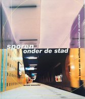 Sporen onder de stad: De bouw van de Willemsspoortunnel in Rotterdam