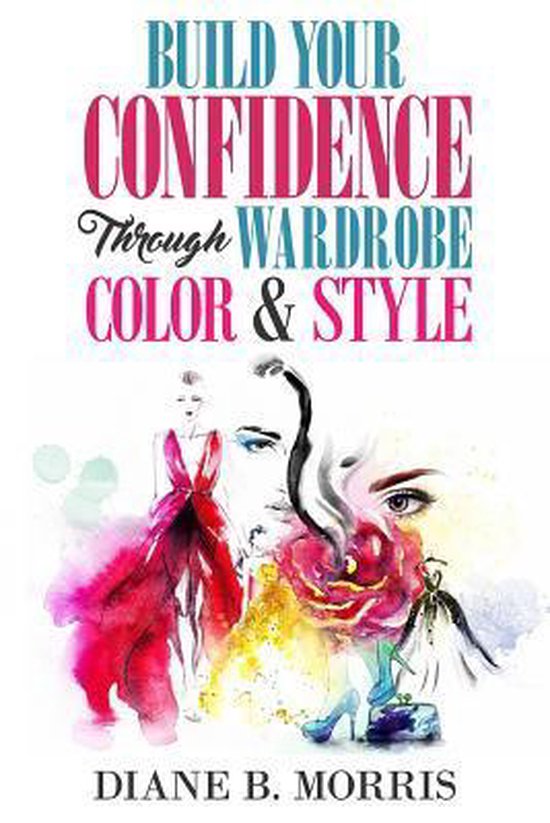 Build Your Confidence Through Wardrobe, Color & Style - cover