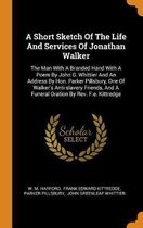 A Short Sketch of the Life and Services of Jonathan Walker