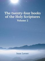 The twenty-four books of the Holy Scriptures Volume 2