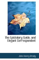The Epistolary Guide, and Elegant Correspondent