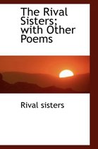 The Rival Sisters; With Other Poems