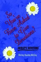 So You've Been Asked to Give Devotions?